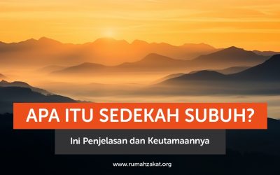 Apa Itu Sedekah Subuh? Ini Penjelasan dan Keutamaannya