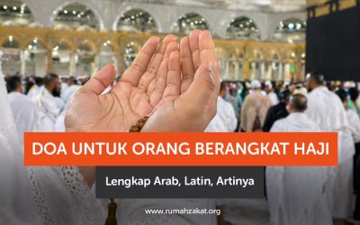 Doa untuk Orang Berangkat Haji agar Mabrur dan Selamat Lengkap Arab, Latin, Artinya