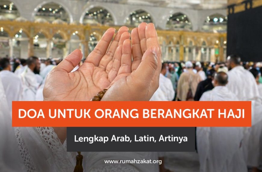 Doa untuk orang berangkat haji lengkap Arab, latin, dan artinya. Amalkan agar perjalanan haji lancar, selamat, dan mabrur.