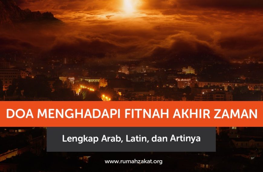 Doa menghadapi fitnah akhir zaman lengkap Arab, latin, dan artinya. Amalkan agar terhindar dari fitnah Dajjal dan tetap kuat iman.