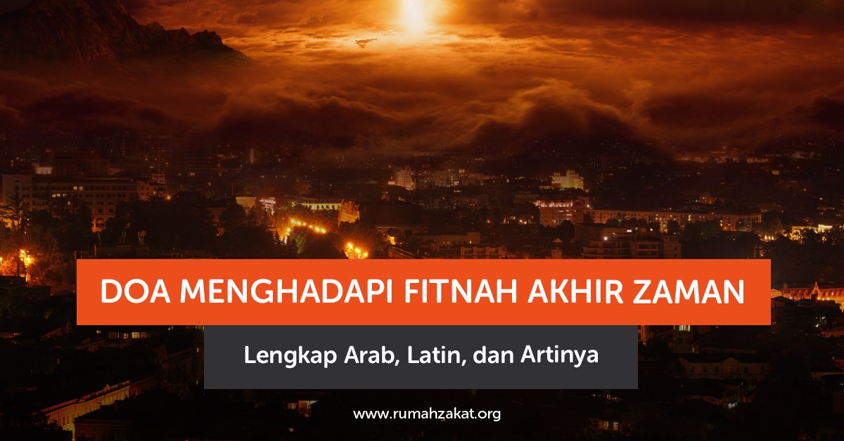 Doa menghadapi fitnah akhir zaman lengkap Arab, latin, dan artinya. Amalkan agar terhindar dari fitnah Dajjal dan tetap kuat iman.