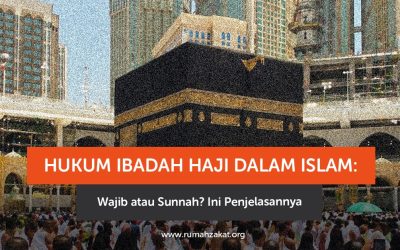 Hukum Ibadah Haji dalam Islam: Wajib atau Sunnah? Ini Penjelasannya