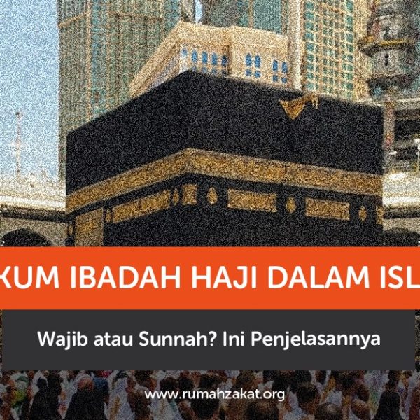 Hukum ibadah haji dalam Islam wajib atau sunnah? Simak penjelasan lengkap syarat, dalil, dan ketentuannya di sini.