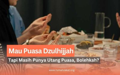 Mau Puasa Dzulhijjah tapi Masih Punya Utang Puasa Ramadhan, Bolehkah?
