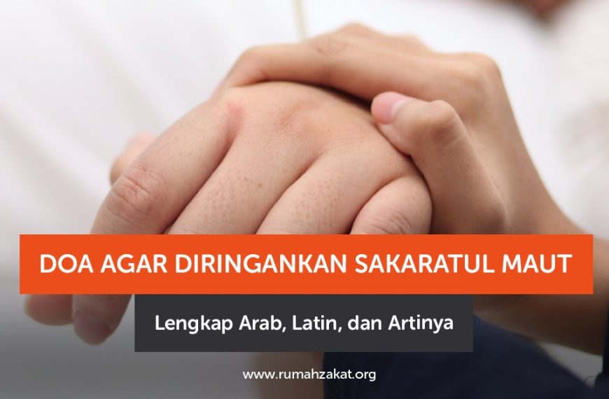 Doa Sakaratul Maut: Arab, Latin, dan Artinya