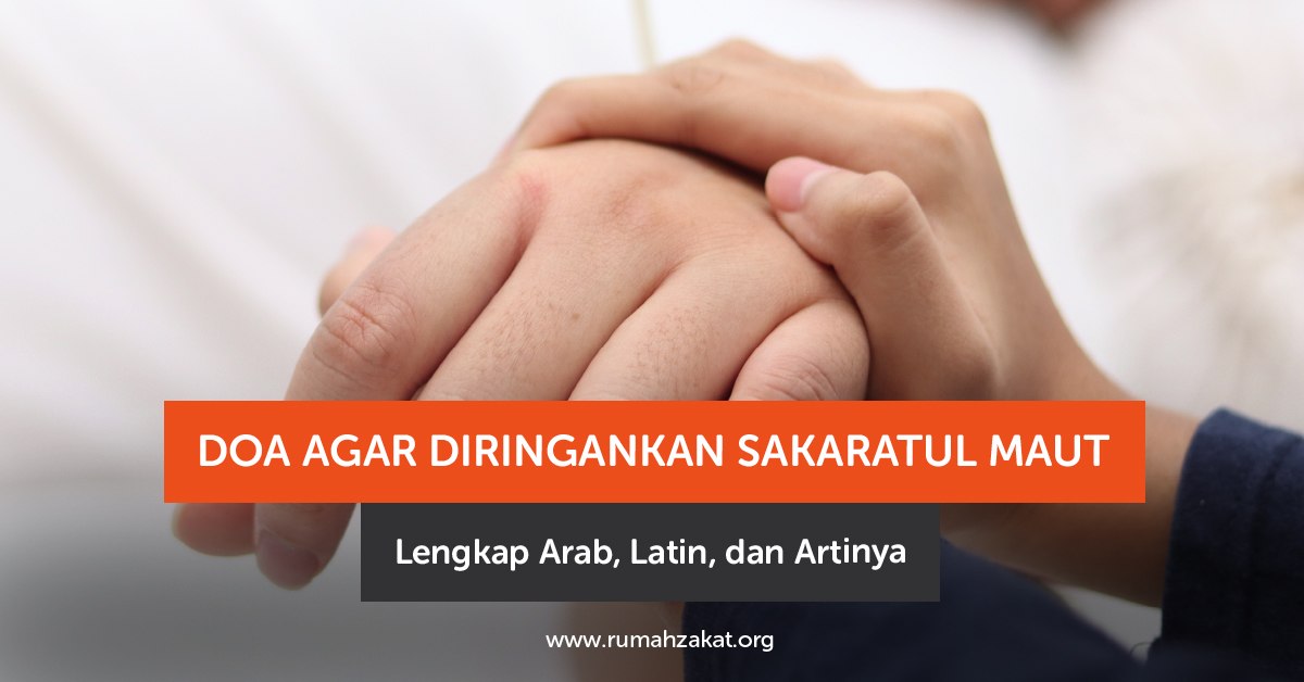 Doa Sakaratul Maut: Arab, Latin, dan Artinya