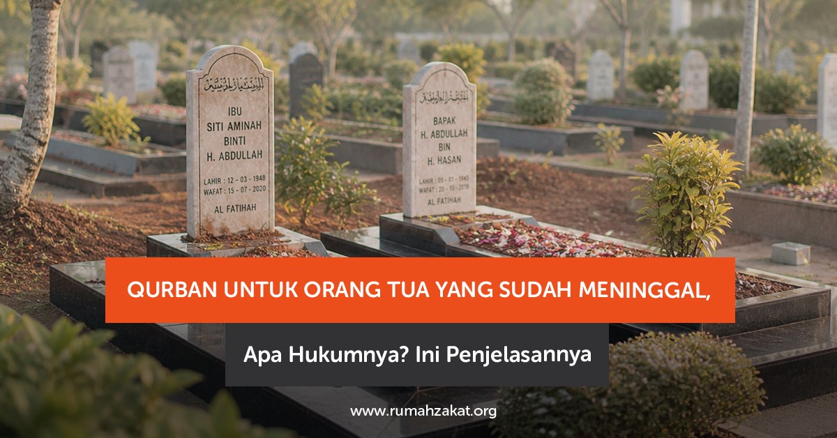 Qurban untuk orang tua yang sudah meninggal, apakah boleh? Simak hukum, dalil, dan penjelasan lengkap menurut Islam.