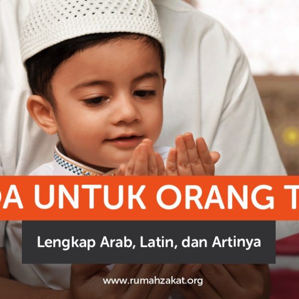 Doa untuk orang tua lengkap Arab, latin, dan artinya. Amalkan agar kedua orang tua mendapat rahmat dan ampunan Allah.