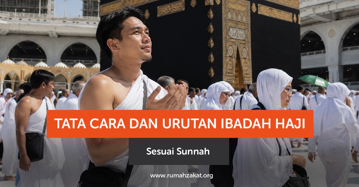 Urutan ibadah haji sesuai sunnah lengkap dari ihram, wukuf, tawaf, sa’i hingga tahallul beserta penjelasannya.