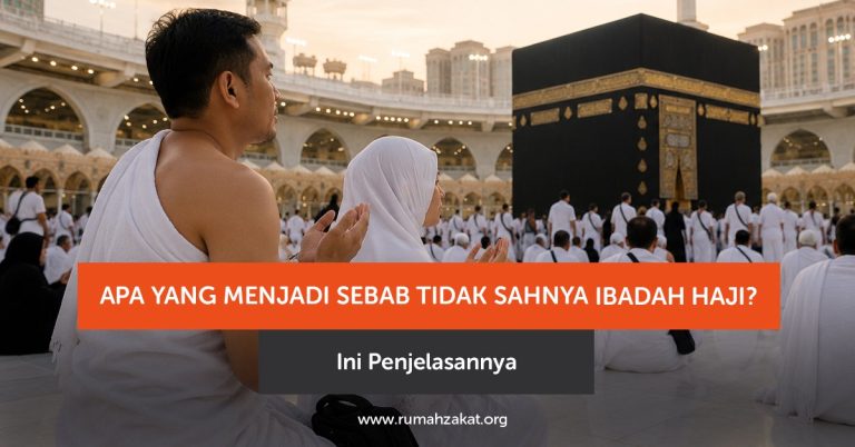 Apa yang Menjadi Sebab Tidak Sahnya Ibadah Haji? Ini Penjelasannya