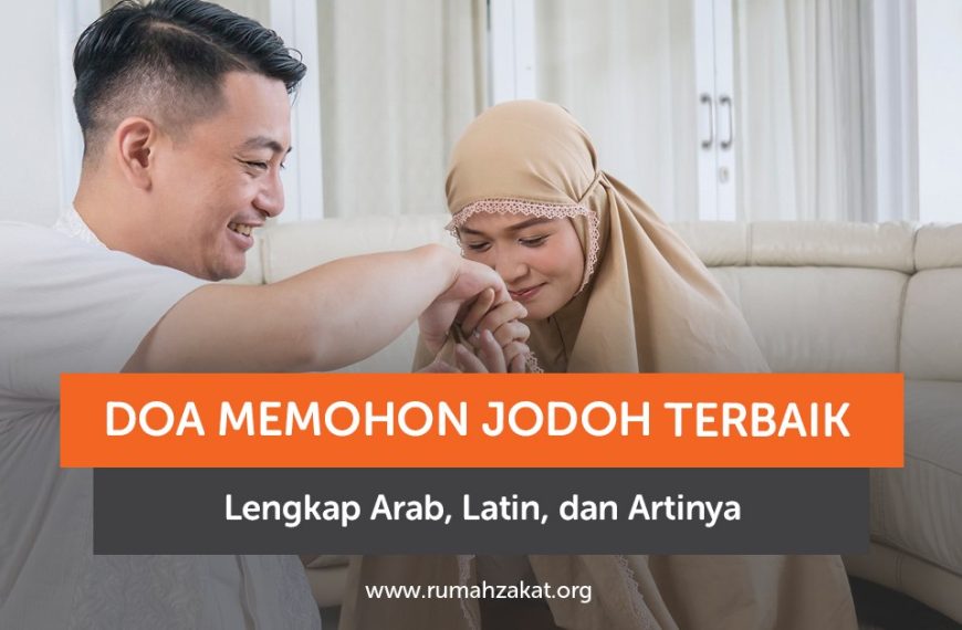 Baca doa memohon jodoh terbaik lengkap Arab, latin, dan artinya. Simak juga tips ikhtiar mendapatkan pasangan saleh dan rumah tangga penuh berkah.