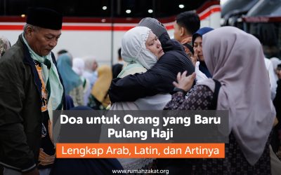 Doa untuk Orang yang Baru Pulang Haji Lengkap Arab, Latin, dan Artinya