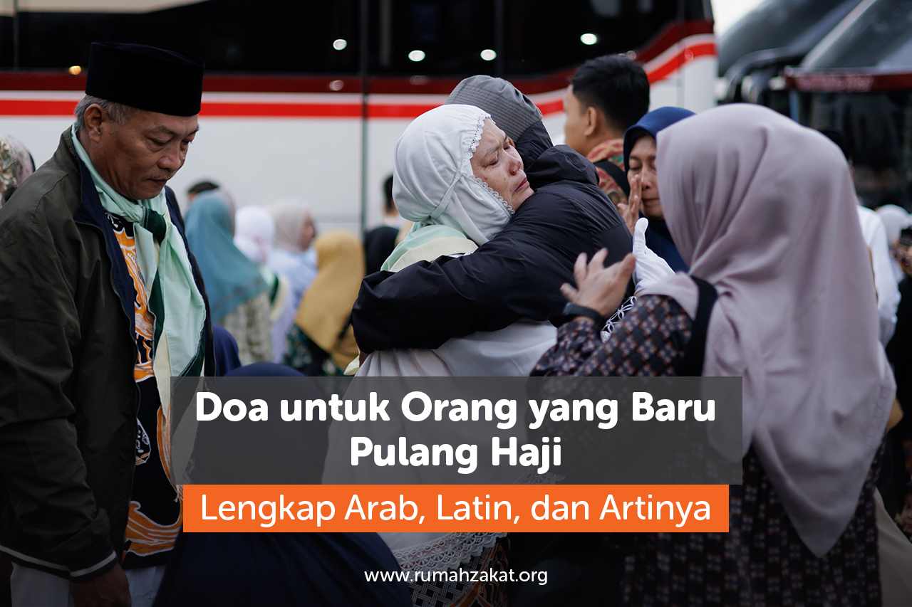 Doa untuk orang yang baru pulang haji lengkap Arab, latin, dan artinya. Simak adab menyambut jamaah haji serta doa yang dianjurkan dalam Islam.
