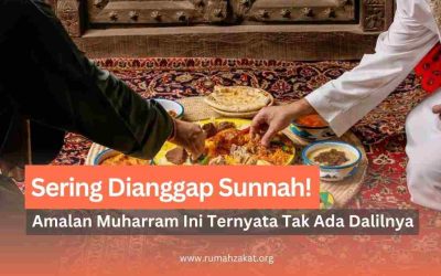 Amalan di Bulan Muharram yang Sering Dianggap Sunnah Padahal Tidak Ada Dalilnya