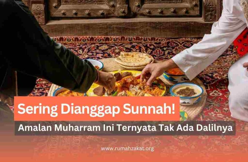 Amalan di Bulan Muharram yang Sering Dianggap&hellip;