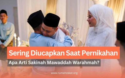 Sering Diucapkan Saat Pernikahan, Apa Arti Sakinah Mawaddah Warahmah?