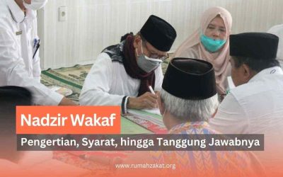 Nadzir Wakaf: Pengertian, Syarat, hingga Tugas dan Tanggung Jawabnya