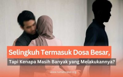 Selingkuh Termasuk Dosa Besar, Tapi Mengapa Masih Banyak yang Melakukannya?