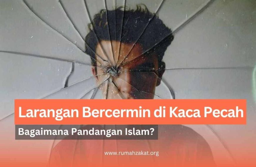 larangan bercermin di kaca pecah menurut islam