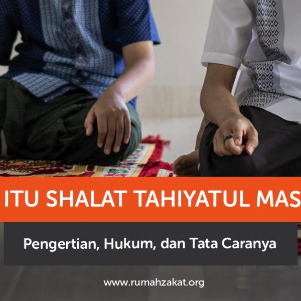 Apa itu Shalat Tahiyatul Masjid? Simak pengertian, hukum, niat, tata cara, serta keutamaannya berdasarkan hadis dan penjelasan ulama.