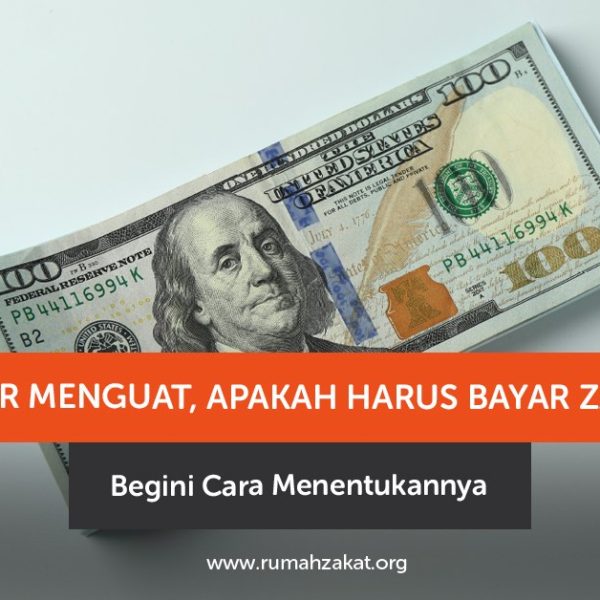 Dolar menguat, apakah wajib bayar zakat? Simak cara menentukan nisab zakat berdasarkan harga emas, bukan kurs dolar semata.
