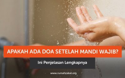 Apakah Ada Doa Setelah Mandi Wajib? Ini Penjelasan Lengkapnya