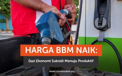 Harga BBM Naik: Dari Ekonomi Subsidi Menuju Produktif