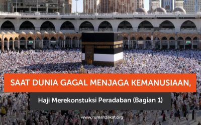 Saat Dunia Gagal Menjaga Kemanusiaan, Haji Merekonstruksi Peradaban (Bagian 1)