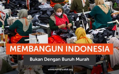 Membangun Indonesia Bukan Dengan Buruh Murah
