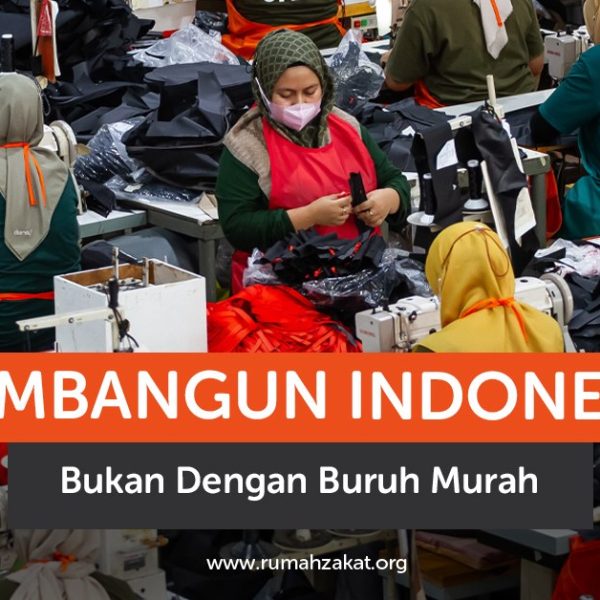 Membangun Indonesia Bukan dengan Buruh Murah