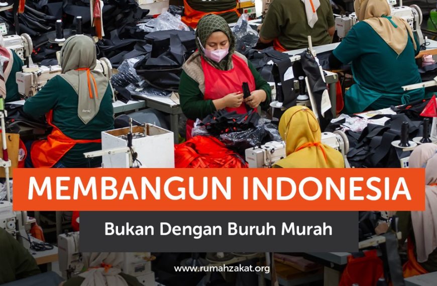 Membangun Indonesia Bukan dengan Buruh Murah