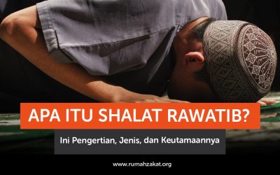 Apa Itu Shalat Rawatib? Ini Pengertian, Jenis, dan Keutamaannya