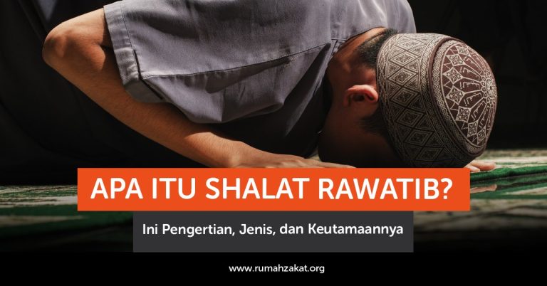 Apa Itu Shalat Rawatib? Ini Pengertian, Jenis, dan Keutamaannya