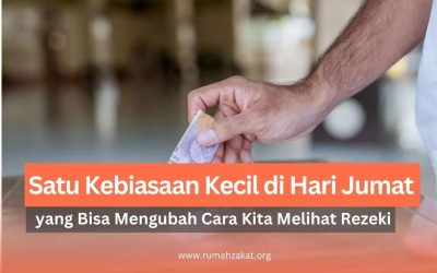 Satu Kebiasaan Kecil di Hari Jumat yang Bisa Mengubah Cara Kita Melihat Rezeki