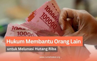 Membantu Orang Lain untuk Melunasi Hutang Riba, Bagaimana Hukumnya dalam Islam?
