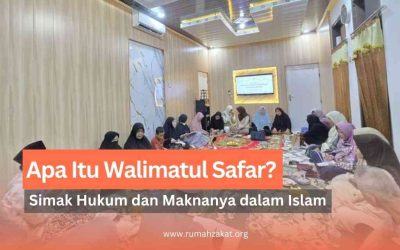 Apa Itu Walimatul Safar? Simak Hukum dan Maknanya dalam Islam