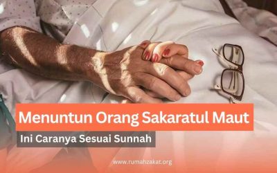 Menuntun Orang Sakaratul Maut Sesuai Sunnah, Begini Caranya