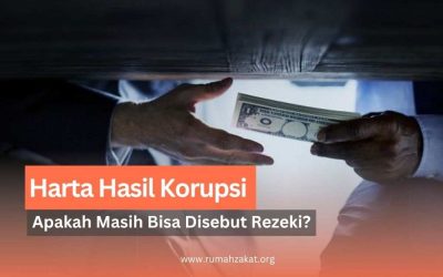 Harta Hasil Korupsi, Apakah Masih Bisa Disebut Rezeki?