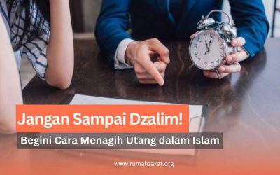 Menagih Utang Boleh, Tapi Jangan Sampai Menzalimi, Bagaimana Islam Mengatur Penagihan Utang?