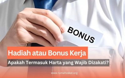 Apakah Hadiah atau Bonus Kerja Termasuk Harta yang Wajib Dizakati?