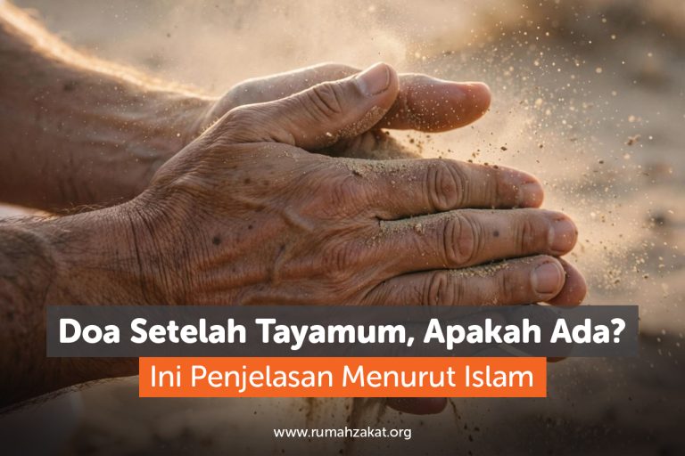 Doa Setelah Tayamum, Apakah Ada? Ini Penjelasan Menurut Islam