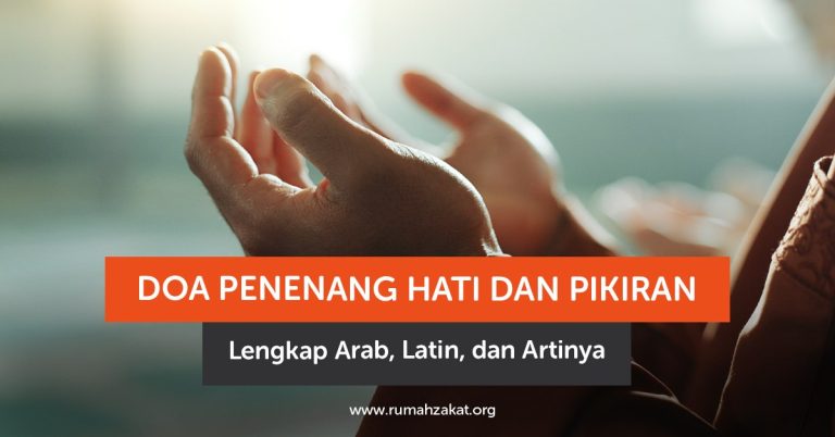 Doa Penenang Hati dan Pikiran Lengkap Arab, Latin, dan Artinya