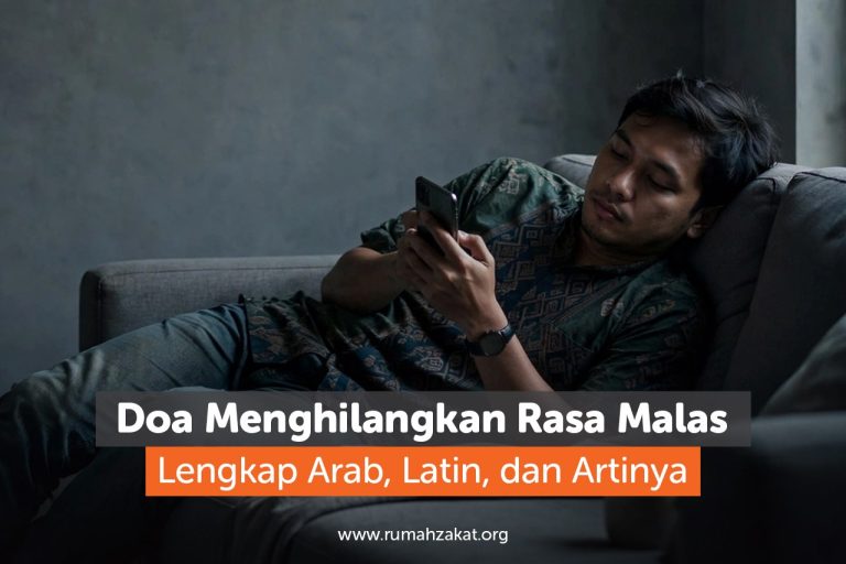 Doa Menghilangkan Rasa Malas Lengkap Arab, Latin, dan Artinya