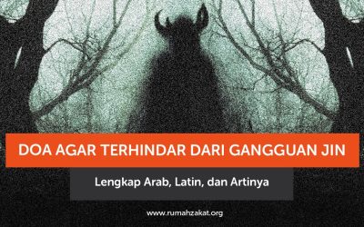 Doa Agar Terhindar dari Gangguan Jin Lengkap Arab, Latin, dan Artinya