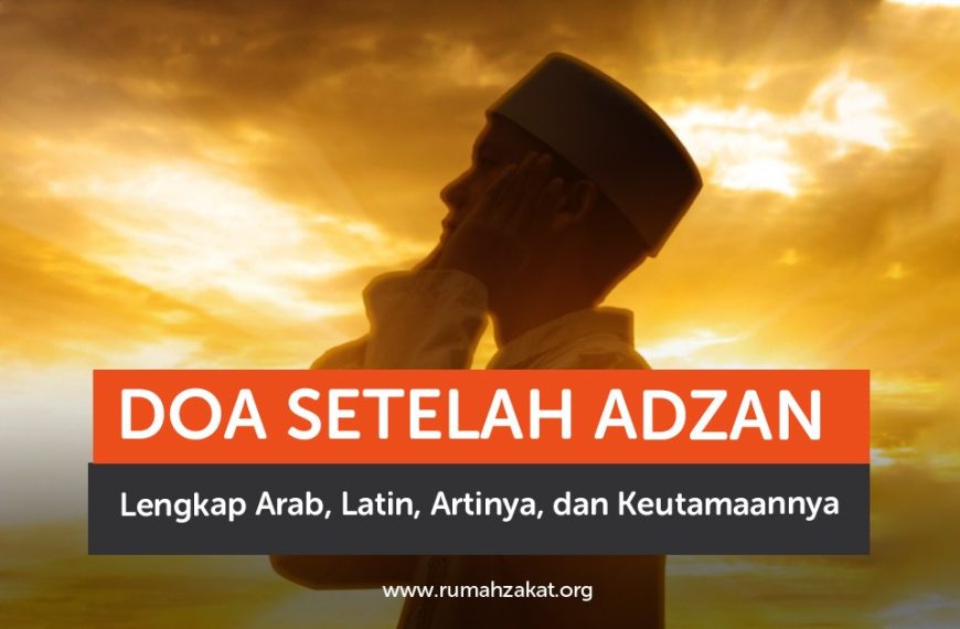 Doa setelah adzan lengkap Arab Latin dan artinya