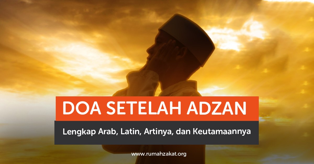 Doa setelah adzan lengkap Arab Latin dan artinya