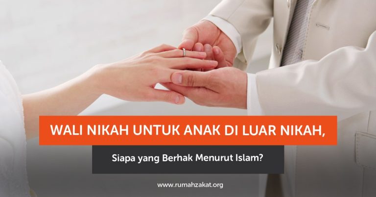 Wali Nikah untuk Anak di Luar Nikah, Siapa yang Berhak Menurut Islam?