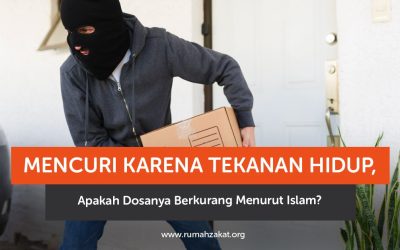 Mencuri karena Tekanan Hidup, Apakah Dosanya Berkurang Menurut Islam?