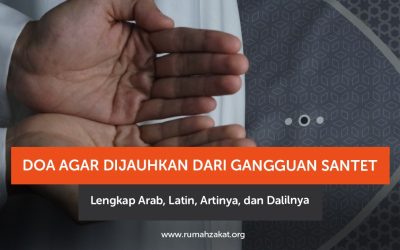 Doa Agar Dijauhkan dari Gangguan Santet Lengkap Arab, Latin, Artinya, dan Dalilnya