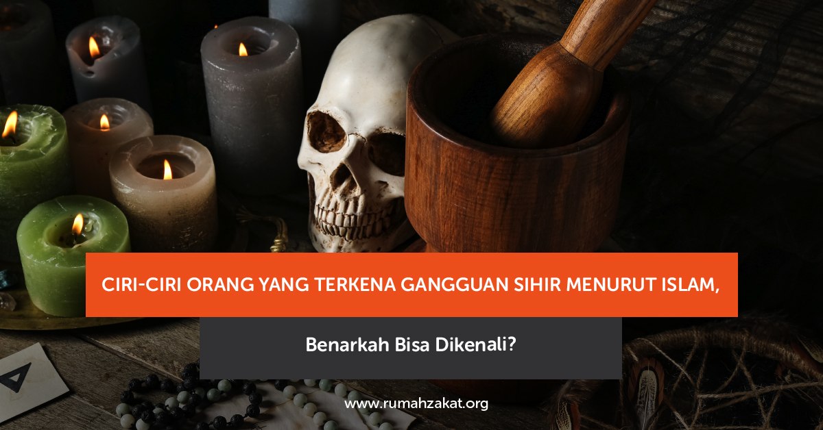 Ciri-ciri orang terkena gangguan sihir Ciri-ciri orang terkena gangguan sihir